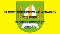 Filmowe podsumowanie wydarzeń 2024 roku w Gminie Kościelec cz. 3