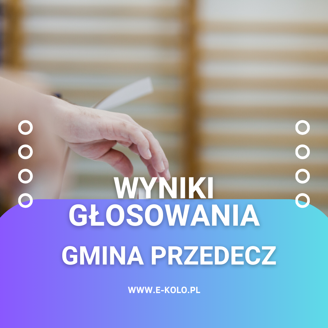 Jak głosowała Gmina Przedecz? [WYNIKI]