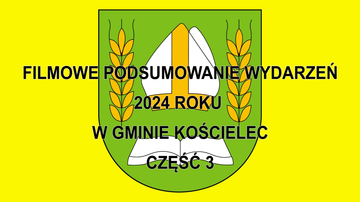 Filmowe podsumowanie wydarzeń 2024 roku w Gminie Kościelec cz. 3